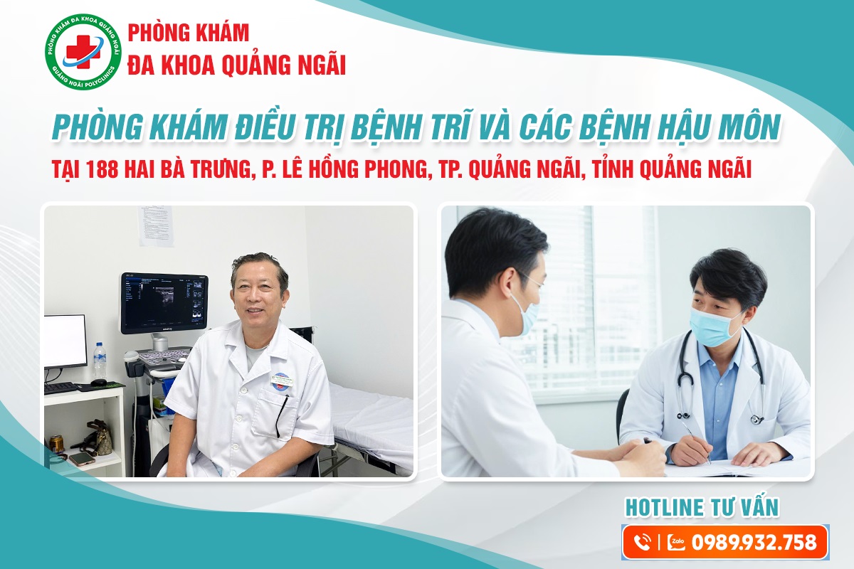 Bác sĩ khám trĩ ở Quảng Ngãi giỏi chuyên môn, tận tâm từng ca bệnh